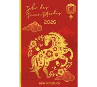 Jahr des Feuerpferdes 2026: Notizbuch A5 liniert mit Feuer-Pferd Buch für Notizen mit Symbol des chinesischen Horoskop Geschenk als Glücksbringer mit Feuerpferd für Liebhaber China und Astrologie