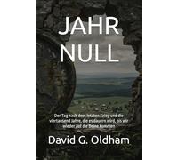 JAHR NULL: Der Tag nach dem letzten Krieg und die viertausend Jahre, die es dauern wird, bis wir wieder auf die Beine kommen