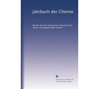 Jahrbuch der Chemie: Bericht über die wichtigsten Fortschritte der reinen und angewandten Chemie