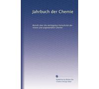 Jahrbuch der Chemie: Bericht über die wichtigsten Fortschritte der reinen und angewandten Chemie: Volume 21
