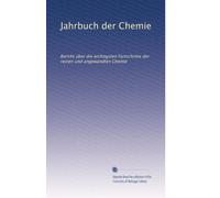 Jahrbuch der Chemie: Bericht über die wichtigsten Fortschritte der reinen und angewandten Chemie: Volume 28
