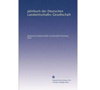 Jahrbuch der Deutschen Landwirtschafts-Gesellschaft: Volume 22