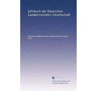Jahrbuch der Deutschen Landwirtschafts-Gesellschaft: Volume 6