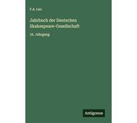 Jahrbuch der Deutschen Skakespeare-Gesellschaft: 16. Jahrgang