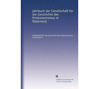 Jahrbuch der Gesellschaft für die Geschichte des Protestantismus in Österreich: Volume 6