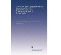 Jahrbuch der Gesellschaft für die Geschichte des Protestantismus in Österreich: Volume 7