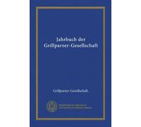 Jahrbuch der Grillparzer-Gesellschaft (v.7 (1897))