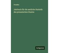 Jahrbuch für die amtliche Statistik des preussischen Staates