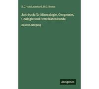 Jahrbuch für Mineralogie, Geognosie, Geologie und Petrefaktenkunde: Zweiter Jahrgang
