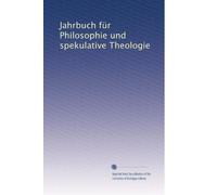 Jahrbuch für Philosophie und spekulative Theologie: Volume 12