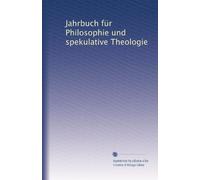 Jahrbuch für Philosophie und spekulative Theologie: Volume 19