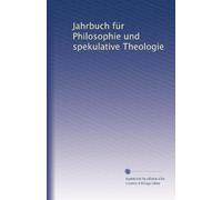 Jahrbuch für Philosophie und spekulative Theologie: Volume 22
