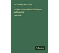 Jahrbuch über die Fortschritte der Mathematik: Erster Band