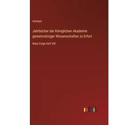Jahrbücher der Königlichen Akademie gemeinnütziger Wissenschaften zu Erfurt: Neue Folge Heft VIII