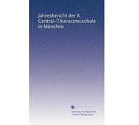 Jahresbericht der K. Central-Thierarzneischule in MÃ1/4nchen: Volume 5