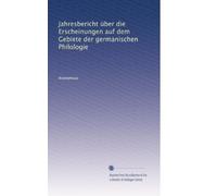 Jahresbericht über die Erscheinungen auf dem Gebiete der germanischen Philologie: Volume 25