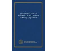 Jahresbericht über die Forschritte in der Lehre von Gährungs-Organismen (v.15 (1904))