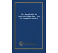 Jahresbericht über die Forschritte in der Lehre von Gährungs-Organismen (v.17 (1906))
