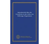 Jahresbericht über die Forschritte in der Lehre von Gährungs-Organismen (v.6 (1895))