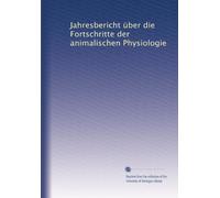 Jahresbericht über die Fortschritte der animalischen Physiologie: Volume 1
