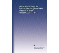 Jahresbericht über die fortschritte der gesammten medicin in allen ländern...[1841]-65: Volume 14