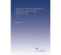 Jahresbericht Über Die Fortschritte der Gesammten Medicin in Allen Ländern1841-65.: 1850 Pt.2
