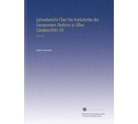 Jahresbericht Über Die Fortschritte der Gesammten Medicin in Allen Ländern1841-65: 1851 Pt.1