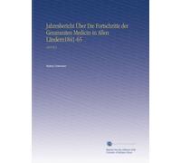 Jahresbericht Über Die Fortschritte der Gesammten Medicin in Allen Ländern1841-65: 1854 Pt.1