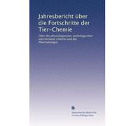 Jahresbericht über die Fortschritte der Tier-Chemie: Oder der physiologischen, pathologischen und Immuno-Chemie und der Pharmakologie: Volume 17