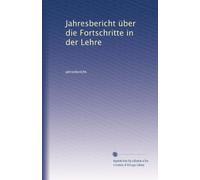 Jahresbericht über die Fortschritte in der Lehre: Volume 4