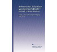 Jahresbericht über die Fortschritte in der Lehre von den pathogenen Mikroorganismen umfassend Bacterien, Pilze und Protozoen: Erster - siebenundzwanzigster Jahrgang, 1885-1911: Volume 23