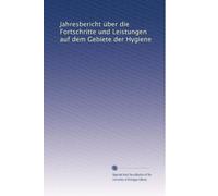 Jahresbericht über die Fortschritte und Leistungen auf dem Gebiete der Hygiene: Volume 10