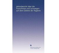 Jahresbericht über die Fortschritte und Leistungen auf dem Gebiete der Hygiene: Volume 11