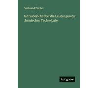 Jahresbericht über die Leistungen der chemischen Technologie