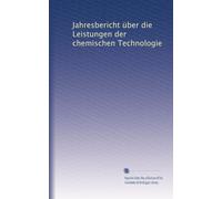 Jahresbericht über die Leistungen der chemischen Technologie: Volume 15