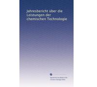 Jahresbericht über die Leistungen der chemischen Technologie: Volume 4