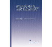 Jahresbericht über die Thätigkeit der Kaiserlichen Nicolai-Hauptsternwarte: Volume 8