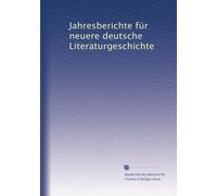 Jahresberichte für neuere deutsche Literaturgeschichte