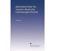 Jahresberichte für neuere deutsche Literaturgeschichte: Volume 10