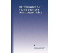 Jahresberichte für neuere deutsche Literaturgeschichte: Volume 15