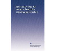 Jahresberichte für neuere deutsche Literaturgeschichte: Volume 17