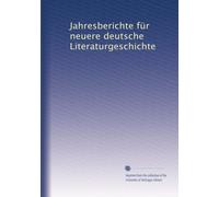 Jahresberichte für neuere deutsche Literaturgeschichte: Volume 18