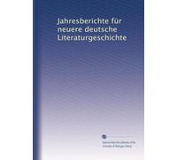 Jahresberichte für neuere deutsche Literaturgeschichte: Volume 21