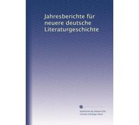 Jahresberichte für neuere deutsche Literaturgeschichte: Volume 24