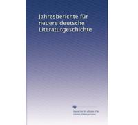 Jahresberichte für neuere deutsche Literaturgeschichte: Volume 29