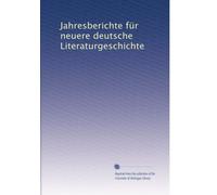 Jahresberichte für neuere deutsche Literaturgeschichte: Volume 33