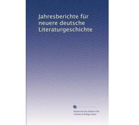 Jahresberichte für neuere deutsche Literaturgeschichte: Volume 7