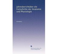 Jahresberichtüber die Fortschritte der Anatomie und Physiologie: Volume 1