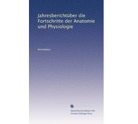 Jahresberichtüber die Fortschritte der Anatomie und Physiologie: Volume 9