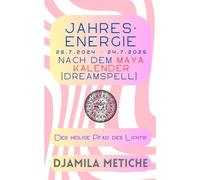 Jahresenergie 26.7.2024 - 24.7.2025 nach dem Maya Kalender (Dreamspell): Der heilige Pfad des Lichts!